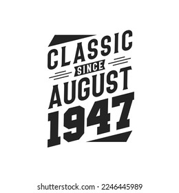 Classic Since August 1947. Born in August 1947 Retro Vintage Birthday