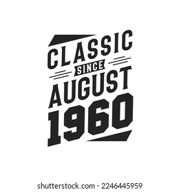 Classic Since August 1960. Born in August 1960 Retro Vintage Birthday