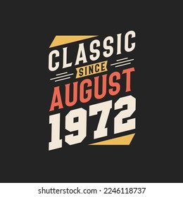 Clásico Desde Agosto De 1972. Nacido en agosto de 1972 Cumpleaños retro vintage