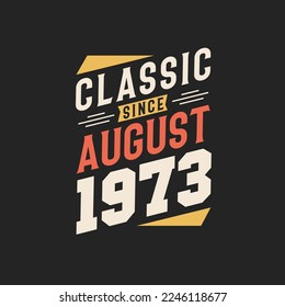 Classic Since August 1973. Born in August 1973 Retro Vintage Birthday