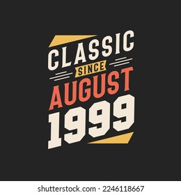 Classic Since August 1999. Born in August 1999 Retro Vintage Birthday