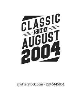 Clásico desde agosto de 2004. Nacido en agosto de 2004 Cumpleaños Retro Vintage