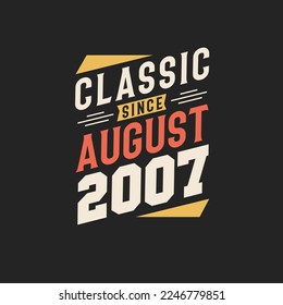 Classic Since August 2007. Born in August 2007 Retro Vintage Birthday