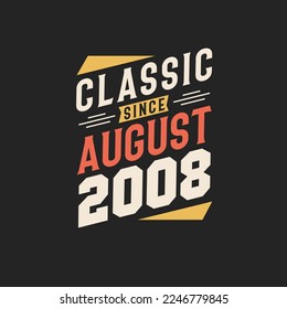 Classic Since August 2008. Born in August 2008 Retro Vintage Birthday