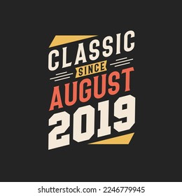 Classic Since August 2019. Born in August 2019 Retro Vintage Birthday