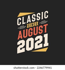 Classic Since August 2021. Born in August 2021 Retro Vintage Birthday