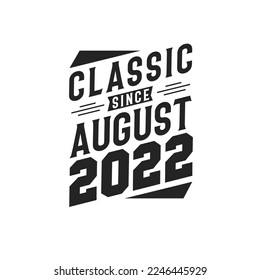 Klassik seit August 2022. Geboren im August 2022 Retro Vintage Geburtstag