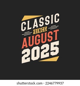 Classic Since August 2025. Born in August 2025 Retro Vintage Birthday