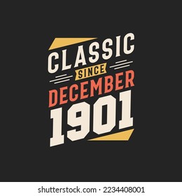 Classic Since December 1901. Born in December 1901 Retro Vintage Birthday