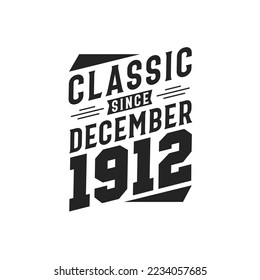 Classic Since December 1912. Born in December 1912 Retro Vintage Birthday