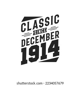 Classic Since December 1914. Born in December 1914 Retro Vintage Birthday