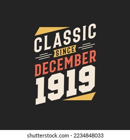 Classic Since December 1919. Born in December 1919 Retro Vintage Birthday