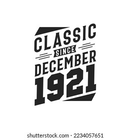 Classic Since December 1921. Born in December 1921 Retro Vintage Birthday
