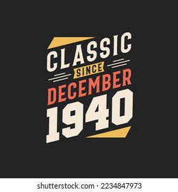 Classic Since December 1940. Born in December 1940 Retro Vintage Birthday