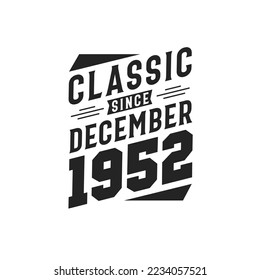 Classic Since December 1952. Born in December 1952 Retro Vintage Birthday svg