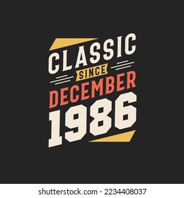 Classic Since December 1986. Born in December 1986 Retro Vintage Birthday