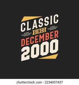 Classic Since December 2000. Born in December 2000 Retro Vintage Birthday