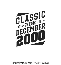 Classic Since December 2000. Born in December 2000 Retro Vintage Birthday