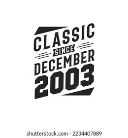 Classic Since December 2003. Born in December 2003 Retro Vintage Birthday