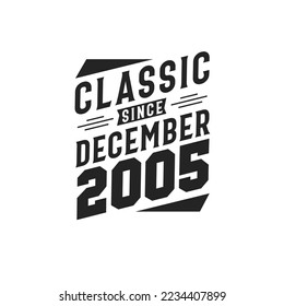 Classic Since December 2005. Born in December 2005 Retro Vintage Birthday