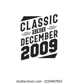 Classic Since December 2009. Born in December 2009 Retro Vintage Birthday