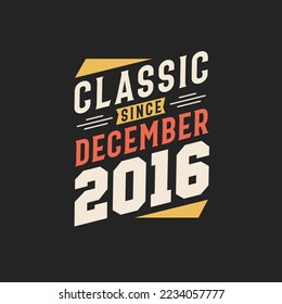 Clásico desde diciembre de 2016. Nacido en diciembre de 2016 Cumpleaños Retro Vintage