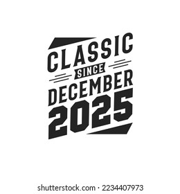 Classic Since December 2025. Born in December 2025 Retro Vintage Birthday