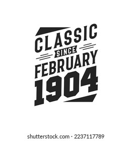 Classic Since February 1904. Born in February 1904 Retro Vintage Birthday