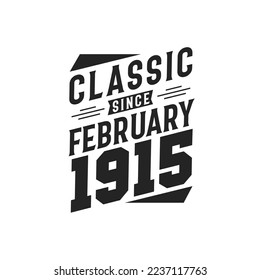 Classic Since February 1915. Born in February 1915 Retro Vintage Birthday