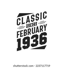 Classic Since February 1936. Born in February 1936 Retro Vintage Birthday