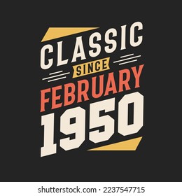 Classic Since February 1950. Born in February 1950 Retro Vintage Birthday