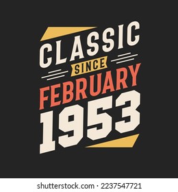 Classic Since February 1953. Born in February 1953 Retro Vintage Birthday