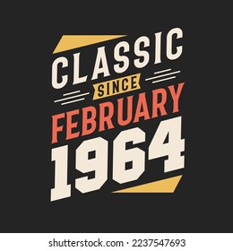 Classic Since February 1964. Born in February 1964 Retro Vintage Birthday