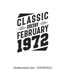 Classic Since February 1972. Born in February 1972 Retro Vintage Birthday