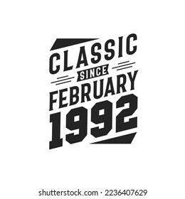 Classic Since February 1992. Born in February 1992 Retro Vintage Birthday