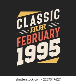 Classic Since February 1995. Born in February 1995 Retro Vintage Birthday