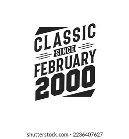 Classic Since February 2000. Born in February 2000 Retro Vintage Birthday