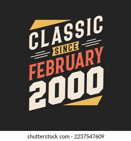 Classic Since February 2000. Born in February 2000 Retro Vintage Birthday