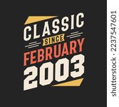 Classic Since February 2003. Born in February 2003 Retro Vintage Birthday