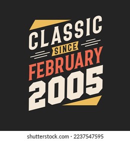 Classic Since February 2005. Born in February 2005 Retro Vintage Birthday