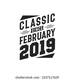 Classic Since February 2019. Born in February 2019 Retro Vintage Birthday