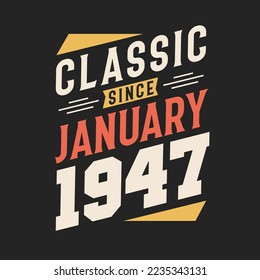 Classic Since January 1947. Born in January 1947 Retro Vintage Birthday