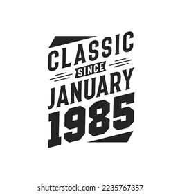 Classic Since January 1985. Born in January 1985 Retro Vintage Birthday