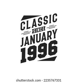 Classic Since January 1996. Born in January 1996 Retro Vintage Birthday