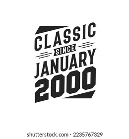 Classic Since January 2000. Born in January 2000 Retro Vintage Birthday