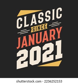 Classic Since January 2021. Born in January 2021 Retro Vintage Birthday