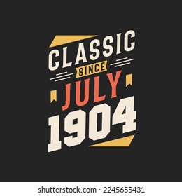 Classic Since July 1904. Born in July 1904 Retro Vintage Birthday