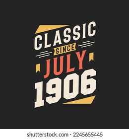 Classic Since July 1906. Born in July 1906 Retro Vintage Birthday