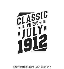 Classic Since July 1912. Born in July 1912 Retro Vintage Birthday