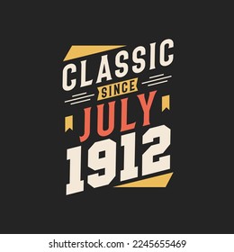 Classic Since July 1912. Born in July 1912 Retro Vintage Birthday
